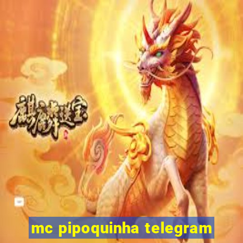 mc pipoquinha telegram